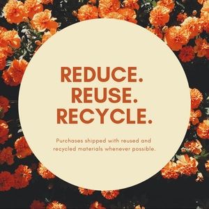 reduce. reuse. recycle.